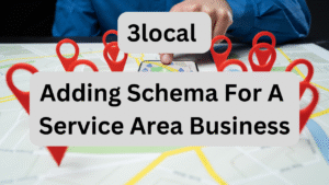 3local Adding Local Business Schema For A Service Area Business