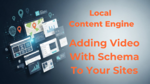 Local Content Engine Adding Videos with Schema