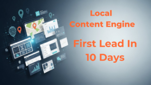 local Content Engine First lead In 10 Days