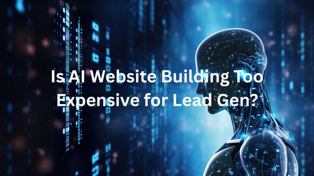 is ai website building too expensive for leadgen