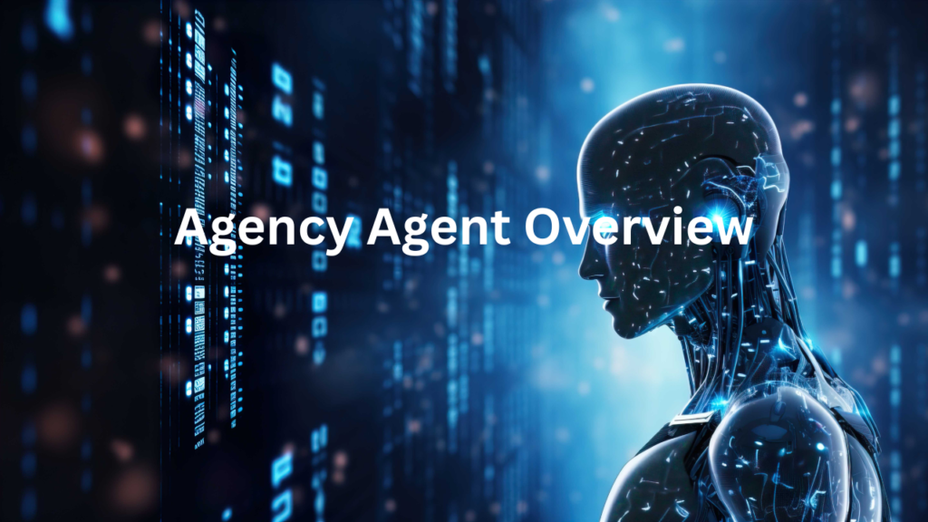 Agency Agent Overview - What Can You Do With Agency Agent