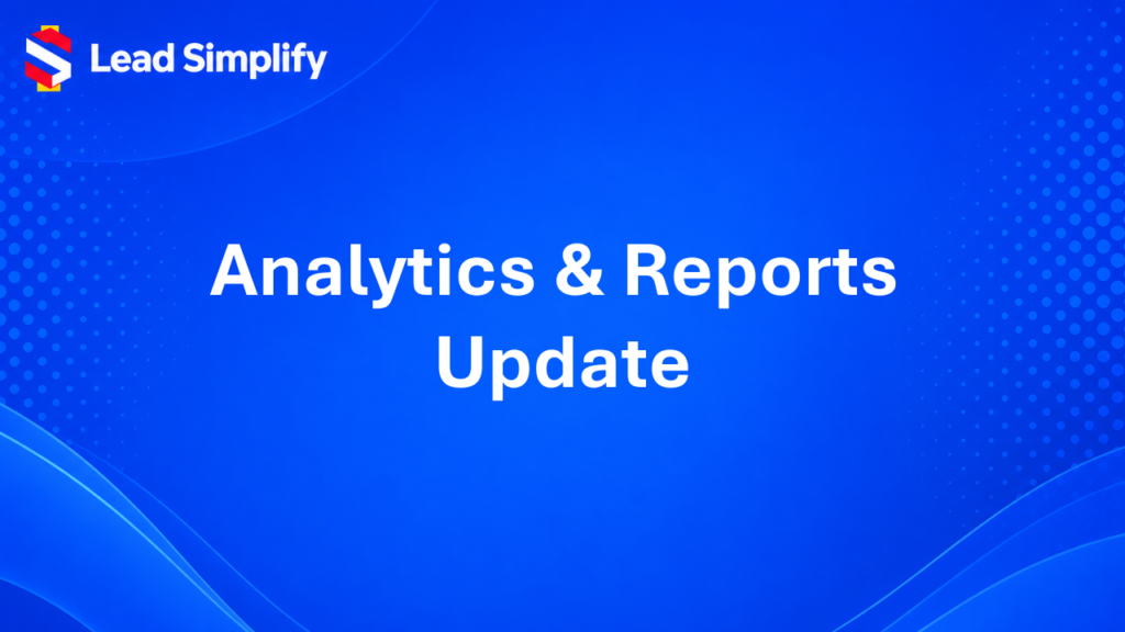 Lead Simplify V2 Analytics & Reports Update